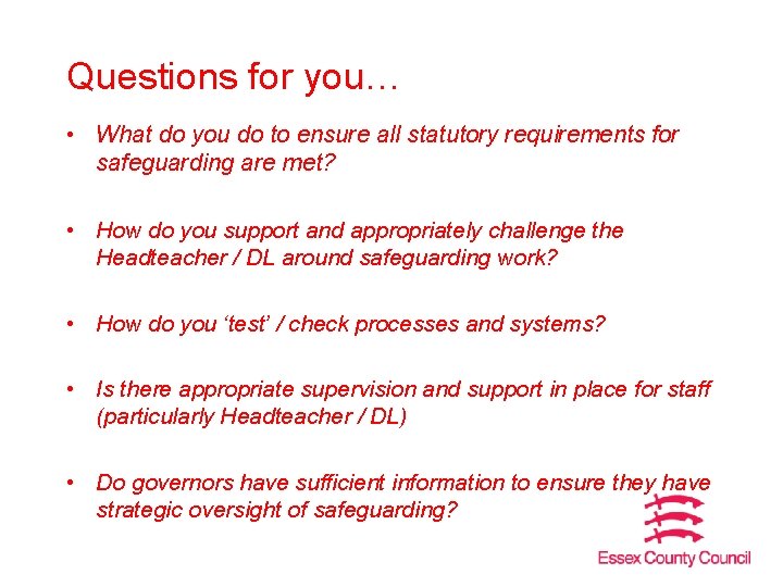 Questions for you… • What do you do to ensure all statutory requirements for