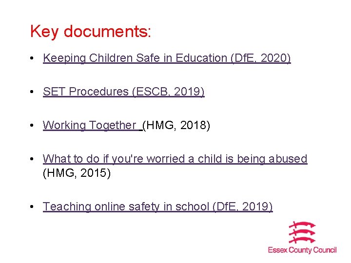 Key documents: • Keeping Children Safe in Education (Df. E, 2020) • SET Procedures