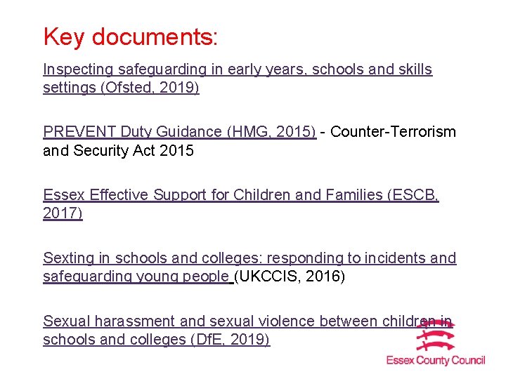 Key documents: Inspecting safeguarding in early years, schools and skills settings (Ofsted, 2019) PREVENT