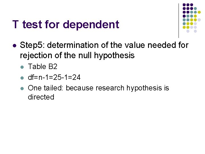 T test for dependent l Step 5: determination of the value needed for rejection