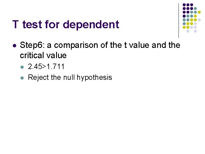 T test for dependent l Step 6: a comparison of the t value and