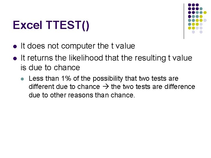 Excel TTEST() l l It does not computer the t value It returns the Excel TTEST() l l It does not computer the t value It returns the