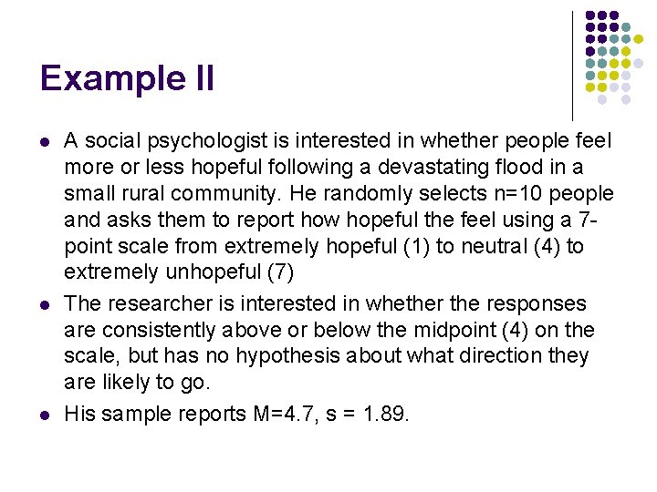 Example II l l l A social psychologist is interested in whether people feel