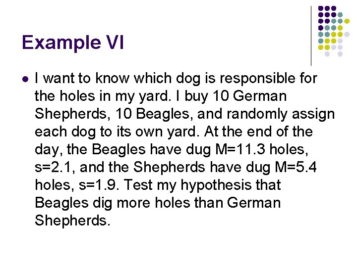 Example VI l I want to know which dog is responsible for the holes