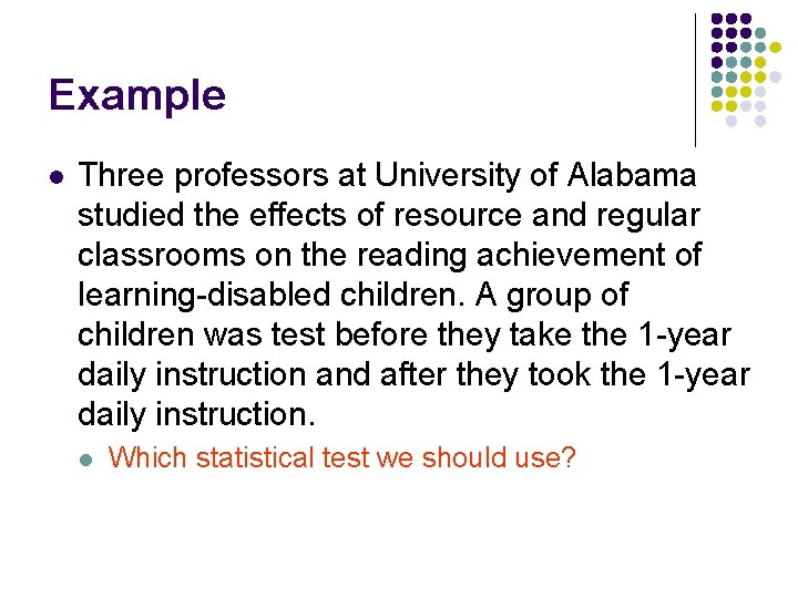 Example l Three professors at University of Alabama studied the effects of resource and