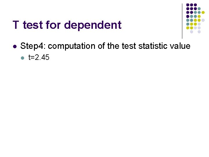 T test for dependent l Step 4: computation of the test statistic value l