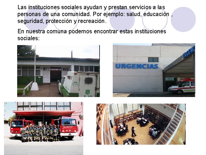 Las instituciones sociales ayudan y prestan servicios a las personas de una comunidad. Por Las instituciones sociales ayudan y prestan servicios a las personas de una comunidad. Por