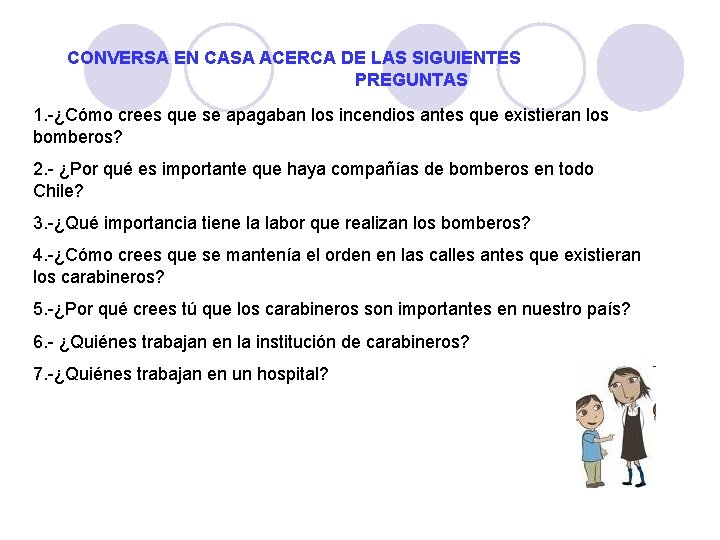 CONVERSA EN CASA ACERCA DE LAS SIGUIENTES PREGUNTAS 1. -¿Cómo crees que se apagaban CONVERSA EN CASA ACERCA DE LAS SIGUIENTES PREGUNTAS 1. -¿Cómo crees que se apagaban