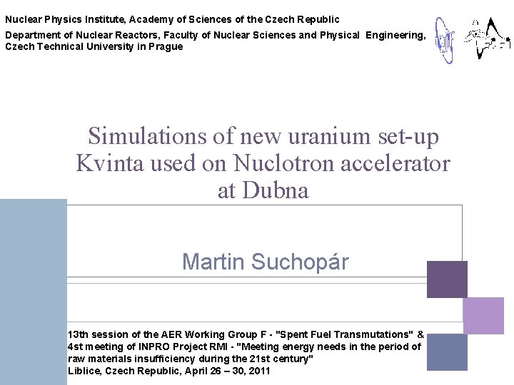Nuclear Physics Institute, Academy of Sciences of the Czech Republic Department of Nuclear Reactors,