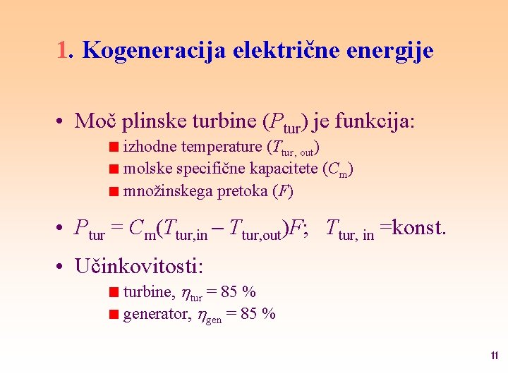 1. Kogeneracija električne energije • Moč plinske turbine (Ptur) je funkcija: izhodne temperature (Ttur,