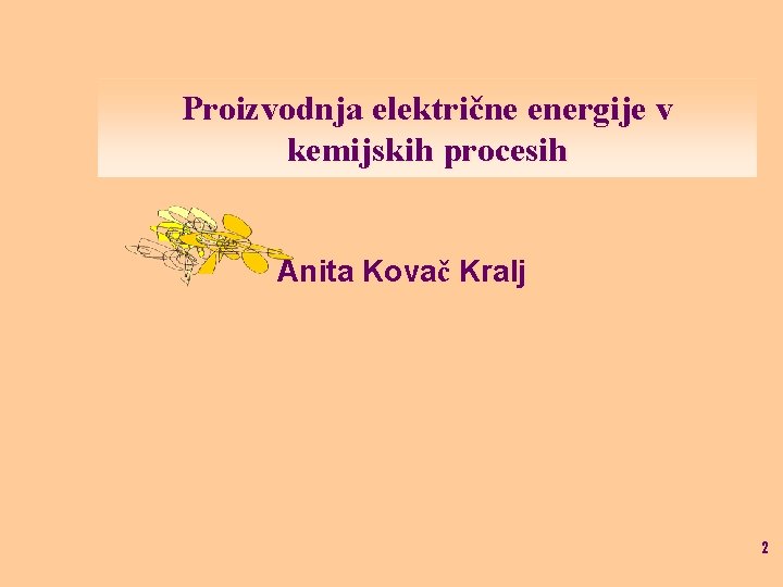 Proizvodnja električne energije v kemijskih procesih Anita Kovač Kralj 2 