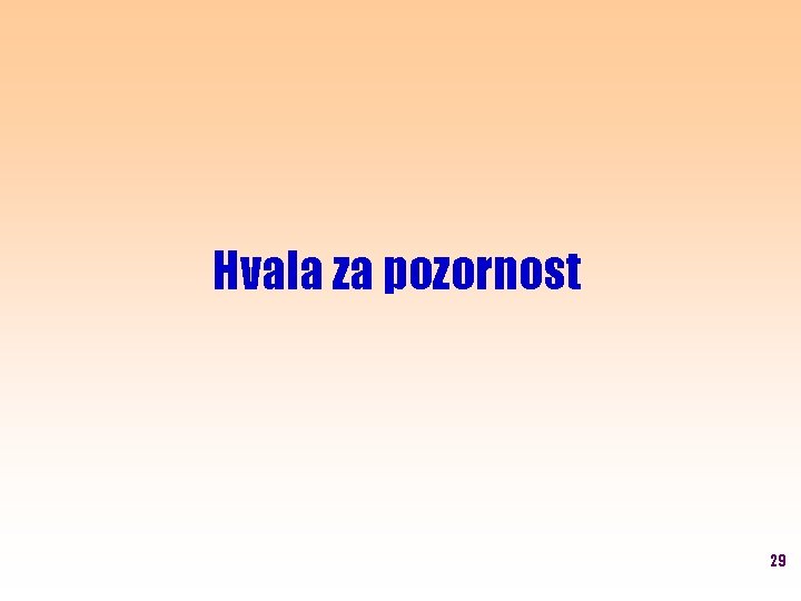 Hvala za pozornost 29 