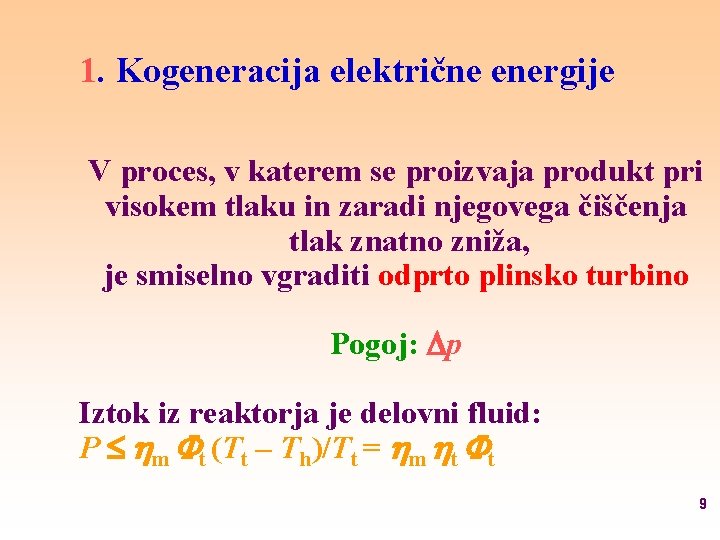 1. Kogeneracija električne energije V proces, v katerem se proizvaja produkt pri visokem tlaku