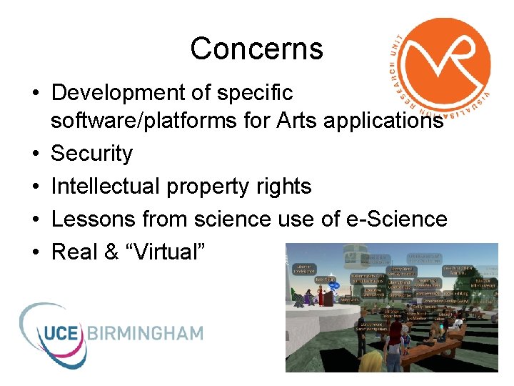 Concerns • Development of specific software/platforms for Arts applications • Security • Intellectual property