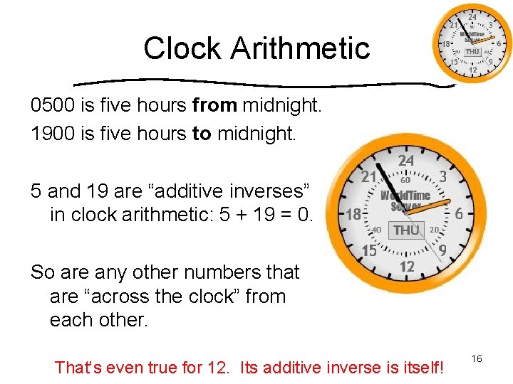 Clock Arithmetic 0500 is five hours from midnight. 1900 is five hours to midnight.