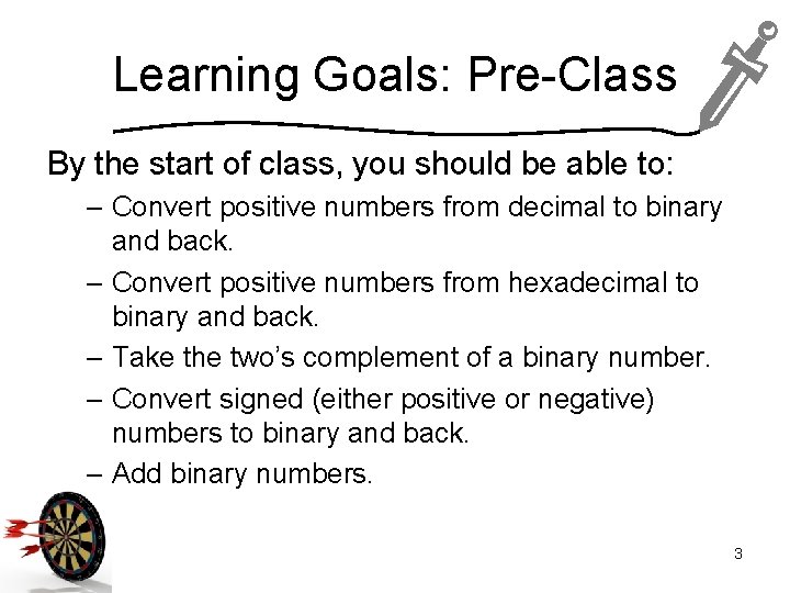 Learning Goals: Pre-Class By the start of class, you should be able to: –