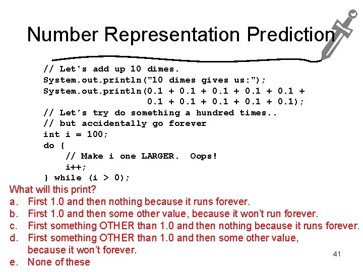 Number Representation Prediction // Let's add up 10 dimes. System. out. println("10 dimes gives