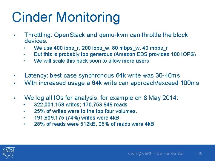 Cinder Monitoring • Throttling: Open. Stack and qemu-kvm can throttle the block devices. •