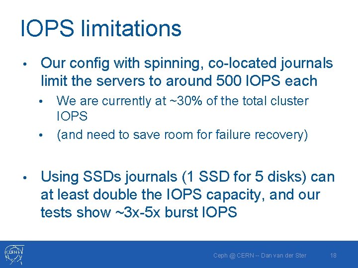 IOPS limitations • Our config with spinning, co-located journals limit the servers to around