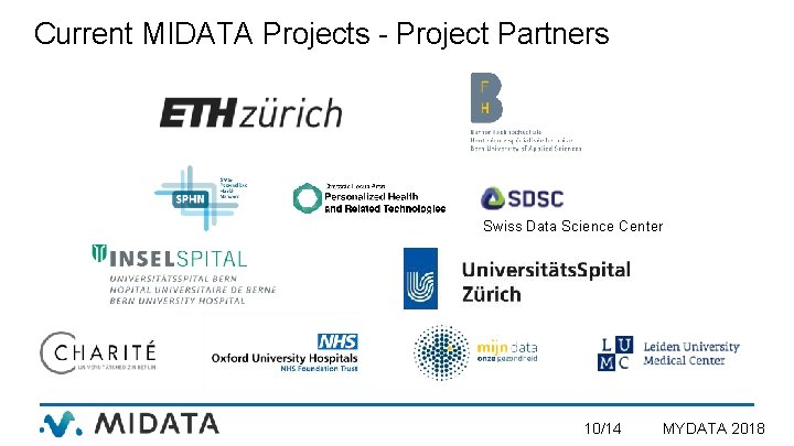 Current MIDATA Projects - Project Partners Swiss Data Science Center 10/14 MYDATA 2018 
