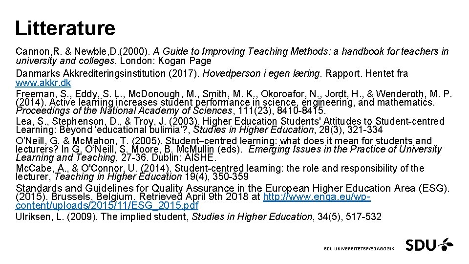 Litterature Cannon, R. & Newble, D. (2000). A Guide to Improving Teaching Methods: a