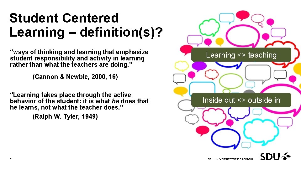 Student Centered Learning – definition(s)? “ways of thinking and learning that emphasize student responsibility