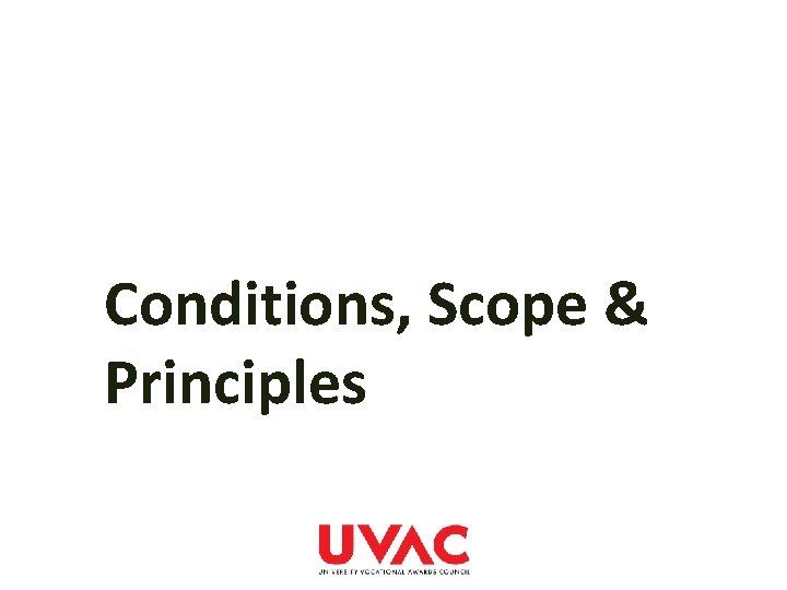 Conditions, Scope & Principles 