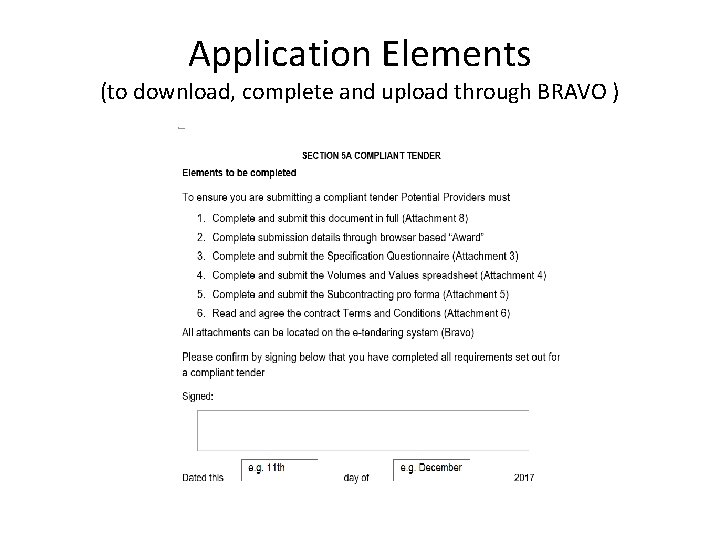 Application Elements (to download, complete and upload through BRAVO ) 