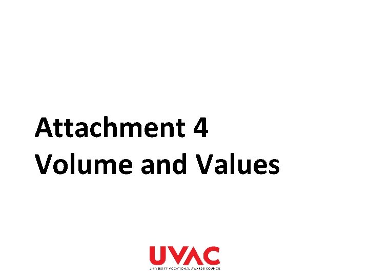 Attachment 4 Volume and Values 