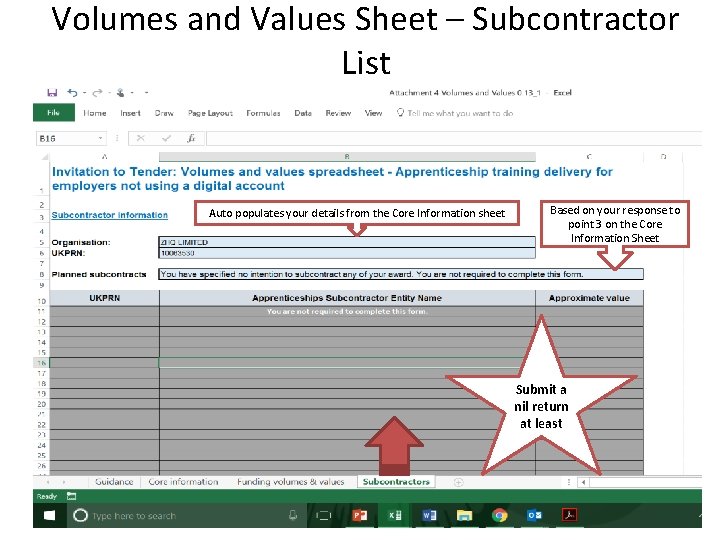 Volumes and Values Sheet – Subcontractor List Auto populates your details from the Core