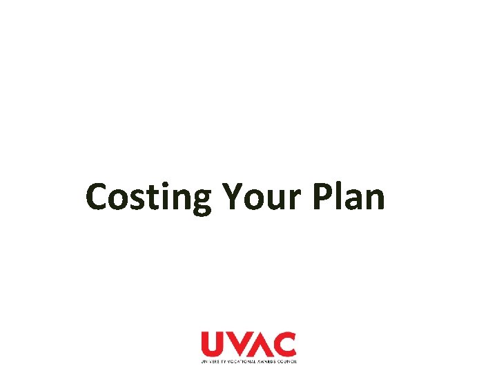 Costing Your Plan 