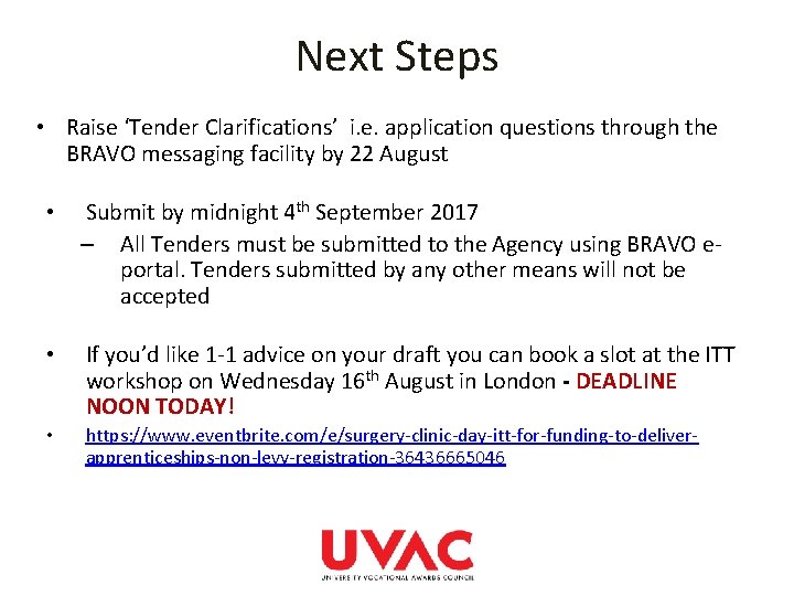 Next Steps • Raise ‘Tender Clarifications’ i. e. application questions through the BRAVO messaging