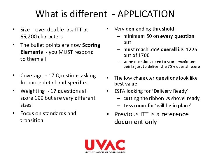 What is different - APPLICATION • Size - over double last ITT at 65,