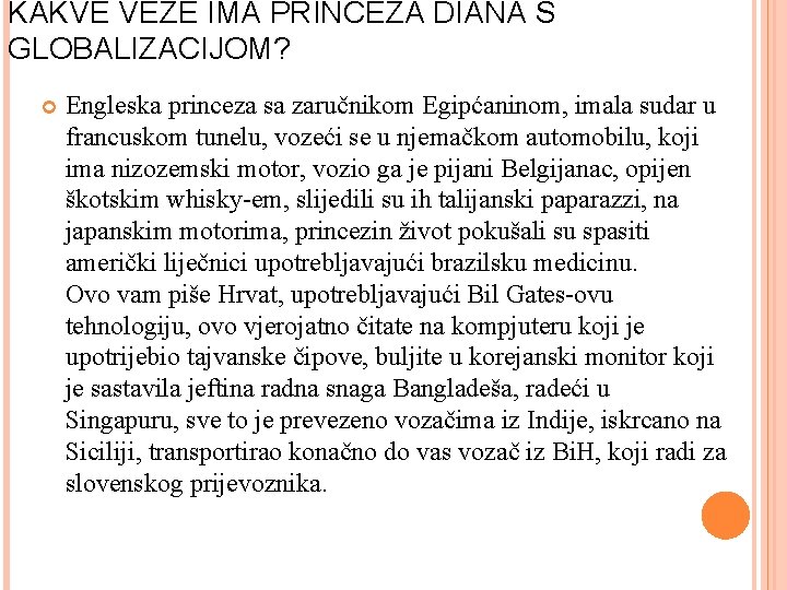 KAKVE VEZE IMA PRINCEZA DIANA S GLOBALIZACIJOM? Engleska princeza sa zaručnikom Egipćaninom, imala sudar