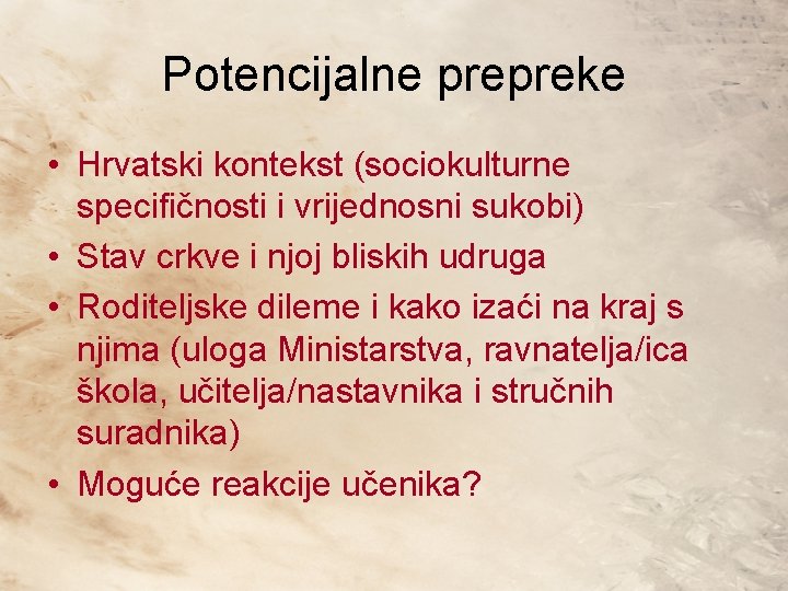 Potencijalne prepreke • Hrvatski kontekst (sociokulturne specifičnosti i vrijednosni sukobi) • Stav crkve i