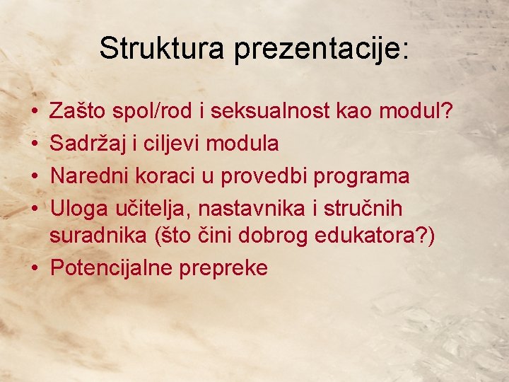 Struktura prezentacije: • • Zašto spol/rod i seksualnost kao modul? Sadržaj i ciljevi modula