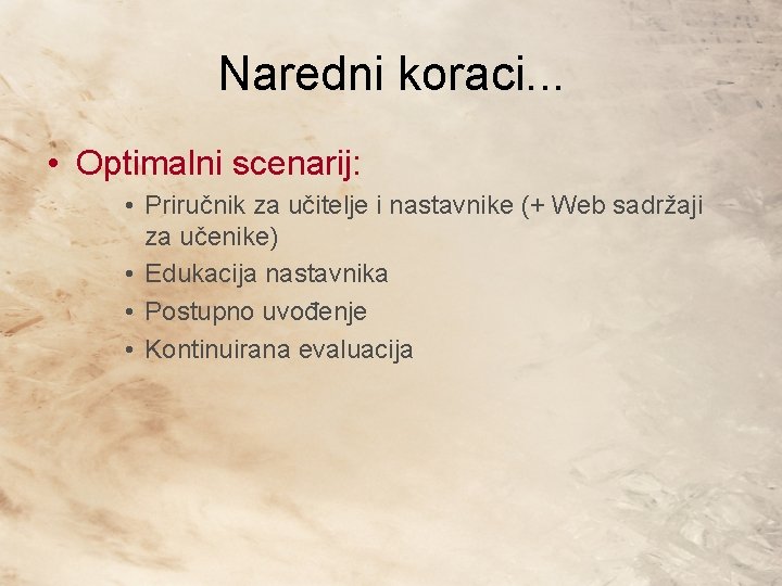 Naredni koraci. . . • Optimalni scenarij: • Priručnik za učitelje i nastavnike (+