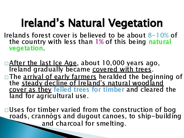 Ireland’s Natural Vegetation Irelands forest cover is believed to be about 8 -10% of