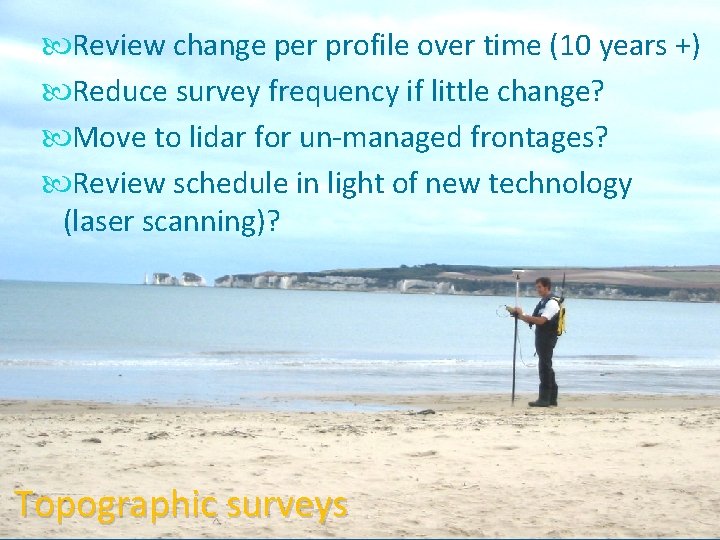  Review change per profile over time (10 years +) Reduce survey frequency if