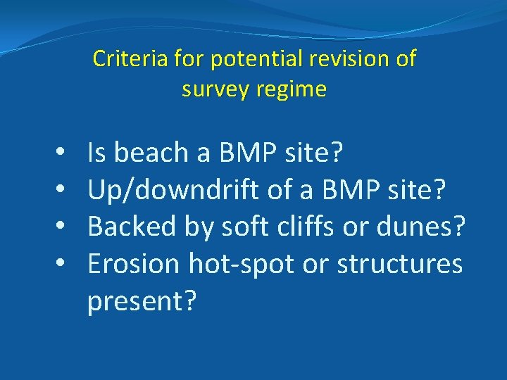 Criteria for potential revision of survey regime • • Is beach a BMP site?