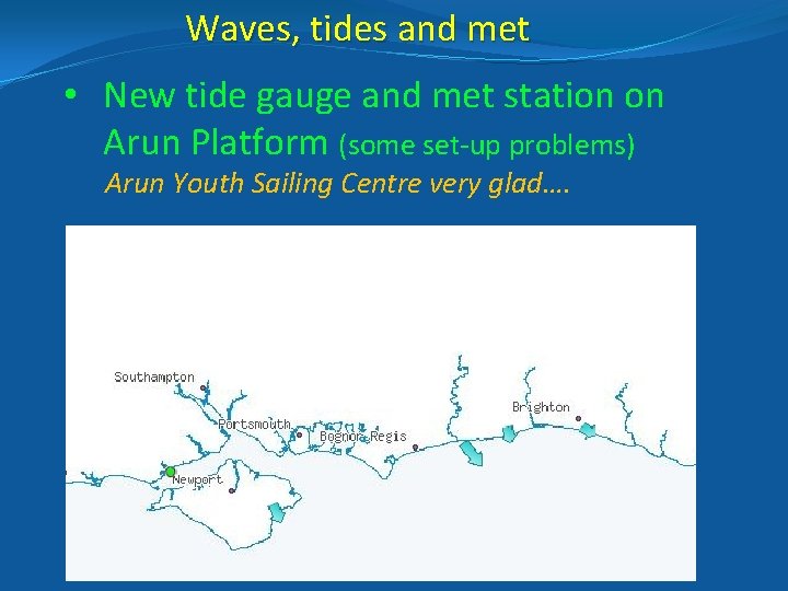 Waves, tides and met • New tide gauge and met station on Arun Platform