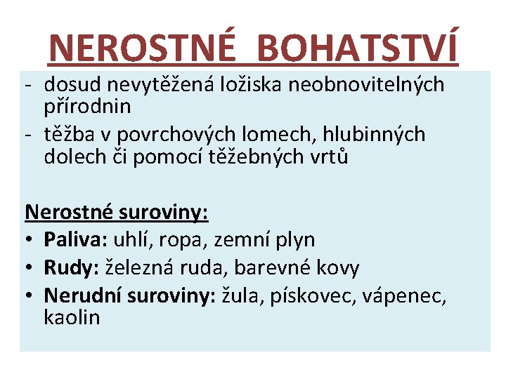 NEROSTNÉ BOHATSTVÍ - dosud nevytěžená ložiska neobnovitelných přírodnin - těžba v povrchových lomech, hlubinných