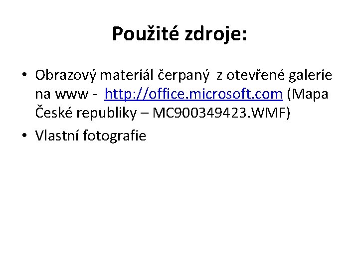 Použité zdroje: • Obrazový materiál čerpaný z otevřené galerie na www - http: //office.