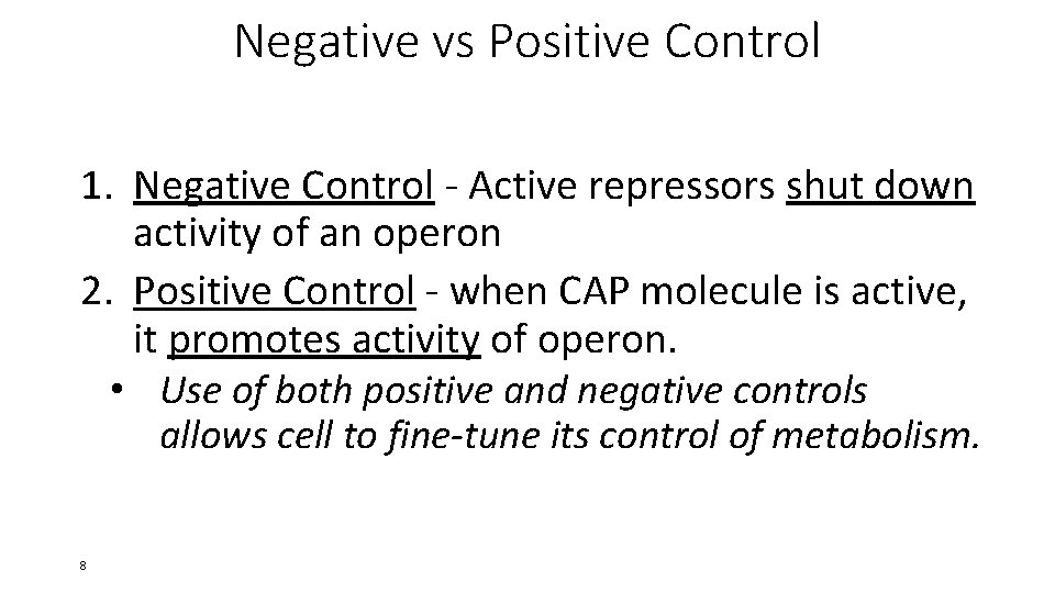 Negative vs Positive Control 1. Negative Control - Active repressors shut down activity of