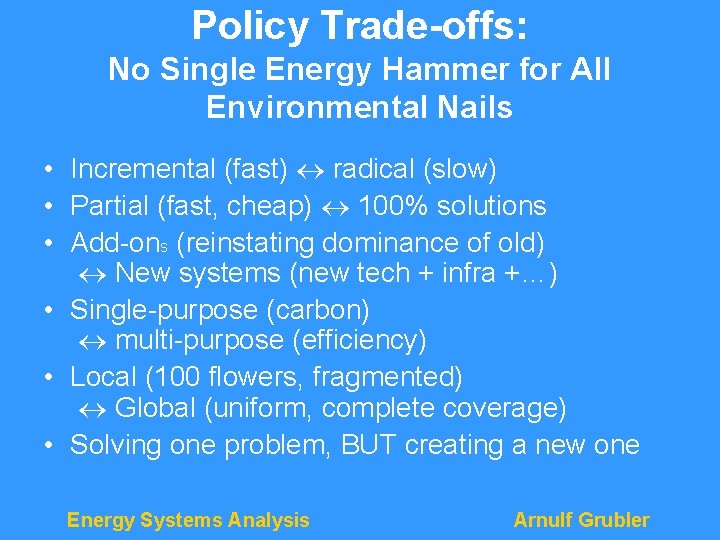 Policy Trade-offs: No Single Energy Hammer for All Environmental Nails • Incremental (fast) radical