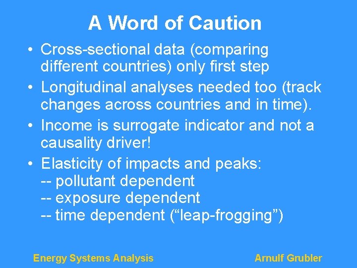 A Word of Caution • Cross-sectional data (comparing different countries) only first step •