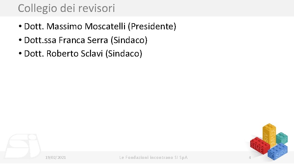 Collegio dei revisori • Dott. Massimo Moscatelli (Presidente) • Dott. ssa Franca Serra (Sindaco)
