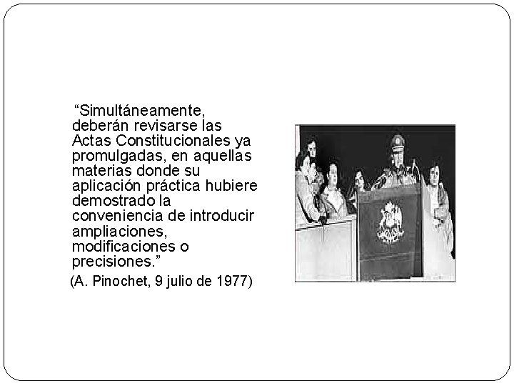 “Simultáneamente, deberán revisarse las Actas Constitucionales ya promulgadas, en aquellas materias donde su aplicación