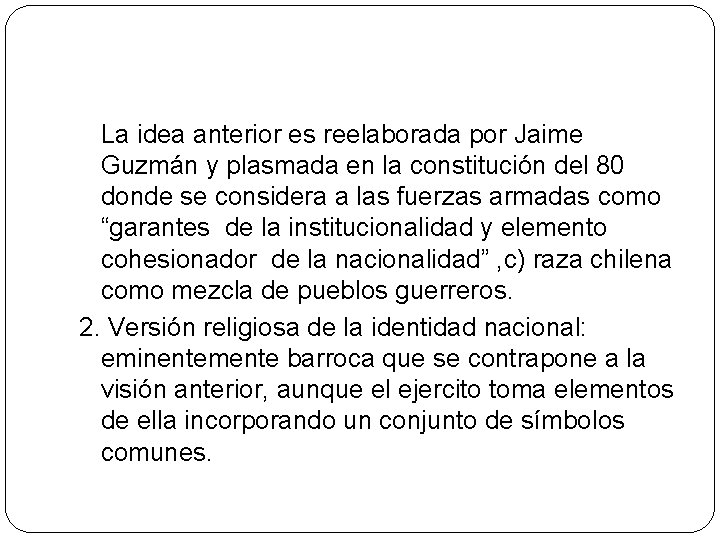 La idea anterior es reelaborada por Jaime Guzmán y plasmada en la constitución del