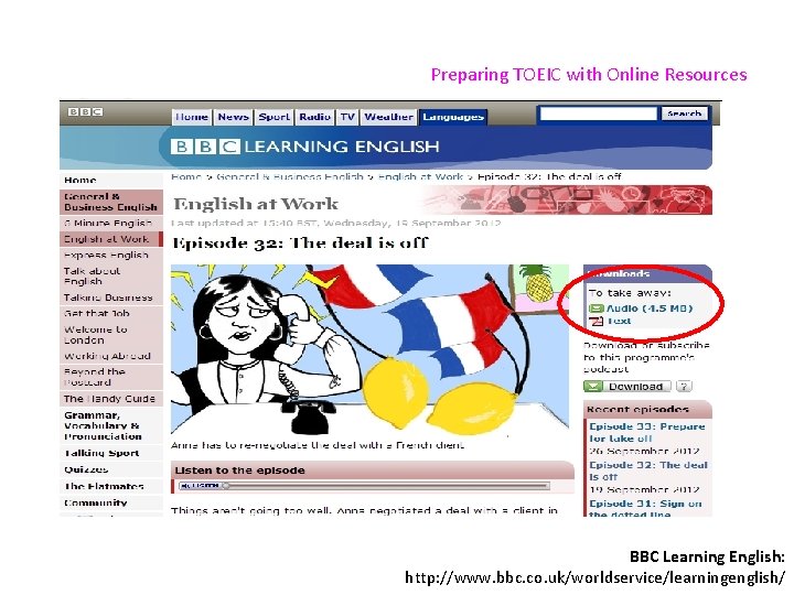 Preparing TOEIC with Online Resources BBC Learning English: http: //www. bbc. co. uk/worldservice/learningenglish/ 